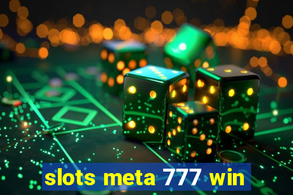 slots meta 777 win